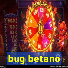 bug betano